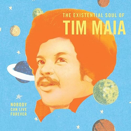 Tim Maia — Nobody Can Live Forever: The Existential Soul