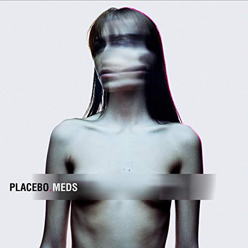 Placebo — Meds
