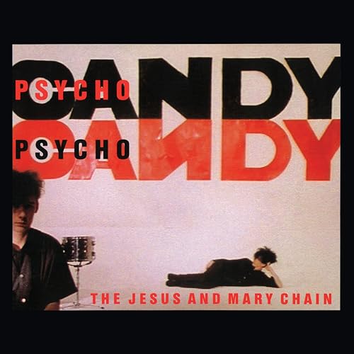 The Jesus and Mary Chain — Psychocandy